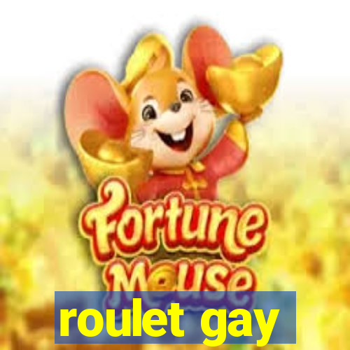 roulet gay